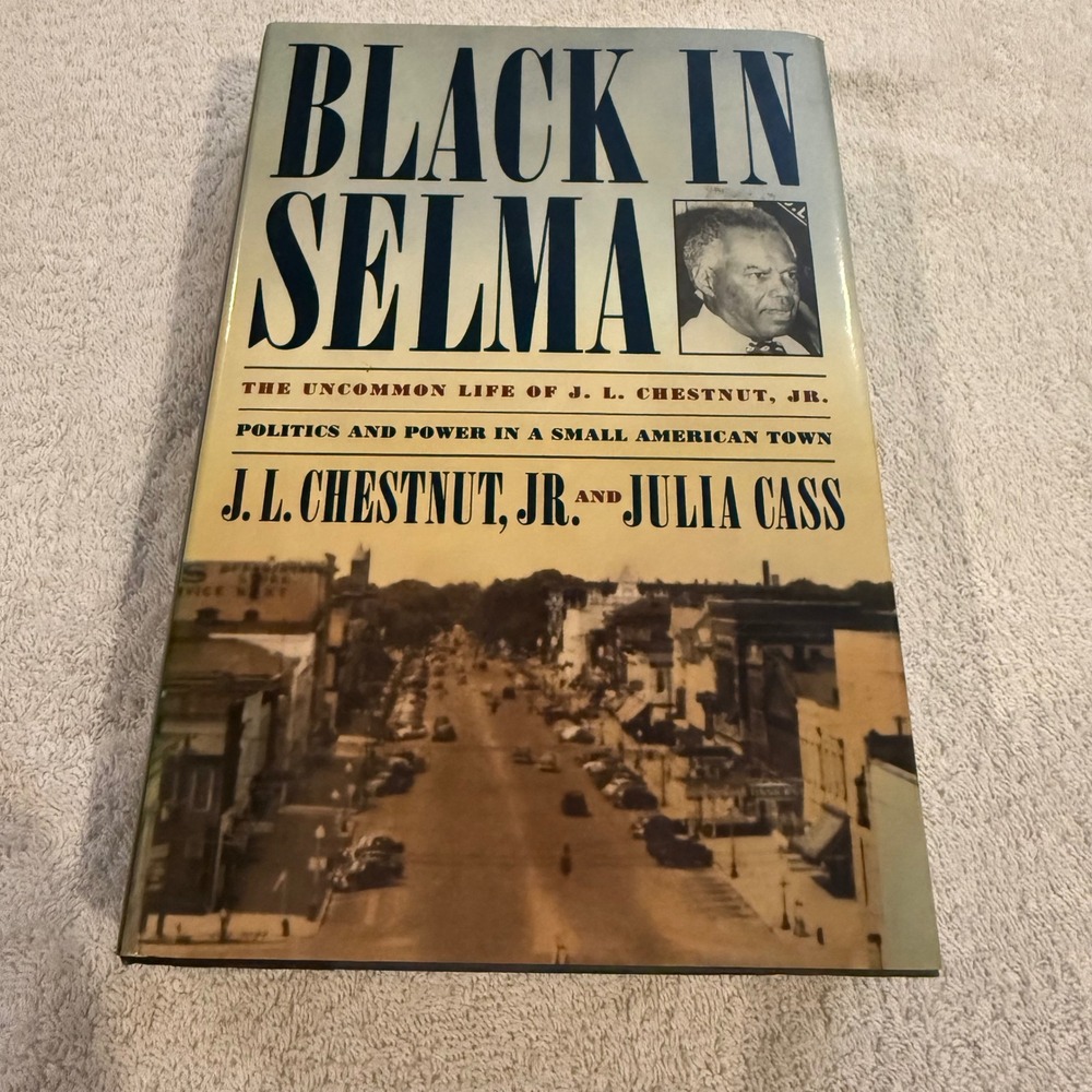 Black in Selma J.L. Chestnut Jr Julia Cass 1st Ed Hardcover 1990 Civil Rights